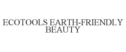 ECOTOOLS EARTH-FRIENDLY BEAUTY trademark