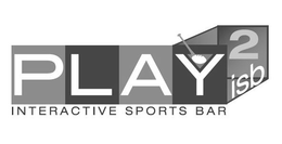 PLAY 2 ISB INTERACTIVE SPORTS BAR trademark