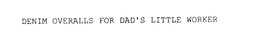 DENIM OVERALLS FOR DAD'S LITTLE WORKER trademark