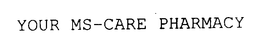 YOUR MS-CARE PHARMACY trademark