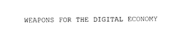 WEAPONS FOR THE DIGITAL ECONOMY trademark
