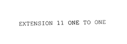 EXTENSION 11 ONE TO ONE trademark