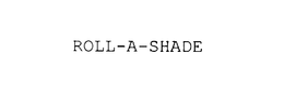 ROLL-A-SHADE trademark