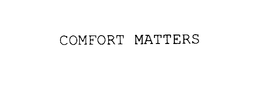 COMFORT MATTERS trademark