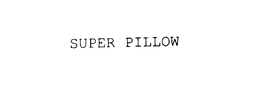 SUPER PILLOW trademark