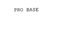 PRO BASE trademark