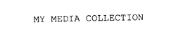 MY MEDIA COLLECTION trademark