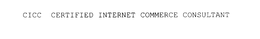 CICC CERTIFIED INTERNET COMMERCE CONSULTANT trademark