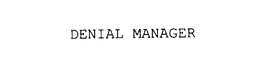 DENIAL MANAGER trademark