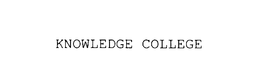 KNOWLEDGE COLLEGE trademark