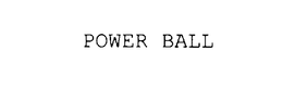 POWER BALL trademark