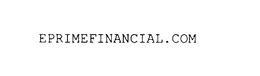 EPRIMEFINANCIAL.COM trademark