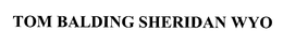 TOM BALDING SHERIDAN WYO trademark