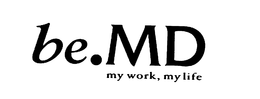 BE.MD MY WORK, MY LIFE trademark