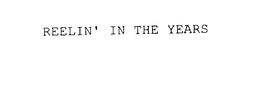 REELIN' IN THE YEARS trademark