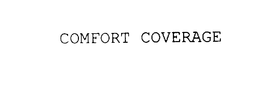 COMFORT COVERAGE trademark