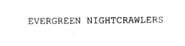 EVERGREEN NIGHTCRAWLERS trademark