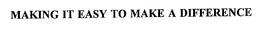 MAKING IT EASY TO MAKE A DIFFERENCE trademark