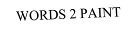 WORDS TO PAINT trademark