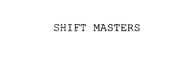 SHIFT MASTERS trademark
