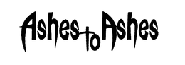 ASHES TO ASHES trademark