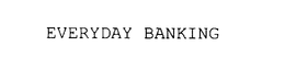 EVERYDAY BANKING trademark