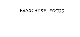 FRANCHISE FOCUS trademark