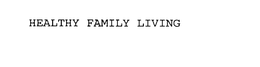HEALTHY FAMILY LIVING trademark