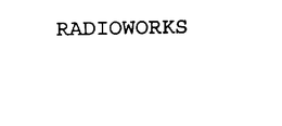 RADIOWORKS trademark