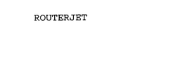 ROUTERJET trademark