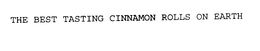 THE BEST TASTING CINNAMON ROLLS ON EARTH trademark