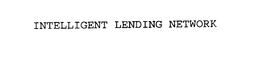 INTELLIGENT LENDING NETWORK trademark