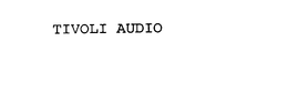 TIVOLI AUDIO trademark