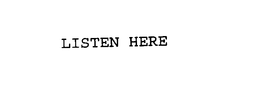 LISTEN HERE trademark