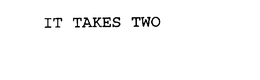IT TAKES TWO trademark