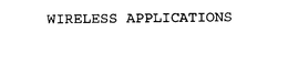 WIRELESS APPLICATIONS trademark