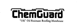 CHEMGUARD "OR" OIL RESISTANT ROOFING MEMBRANE trademark