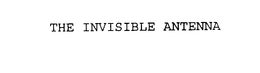 THE INVISIBLE ANTENNA trademark