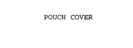 POUCH COVER trademark