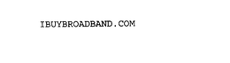 IBUYBROADBAND.COM trademark