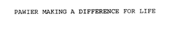 PAWIER MAKING A DIFFERENCE FOR LIFE trademark