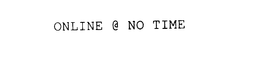 ONLINE @ NO TIME trademark