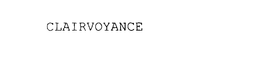 CLAIRVOYANCE trademark