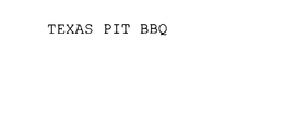 TEXAS PIT BBQ trademark