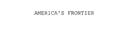 AMERICA'S FRONTIER trademark