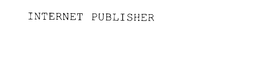 INTERNET PUBLISHER trademark