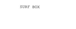 SURF BOX trademark