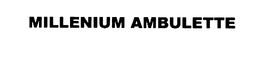 MILLENIUM AMBULETTE trademark