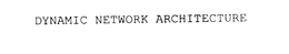 DYNAMIC NETWORK ARCHITECTURE trademark