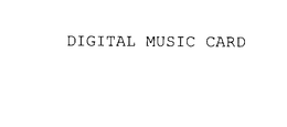DIGITAL MUSIC CARD trademark